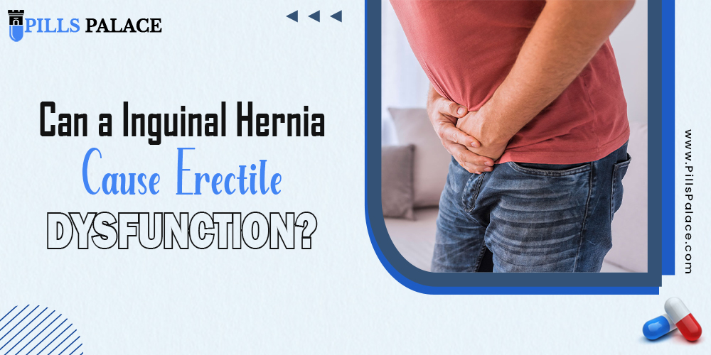 Can an inguinal hernia cause erectile dysfunction?