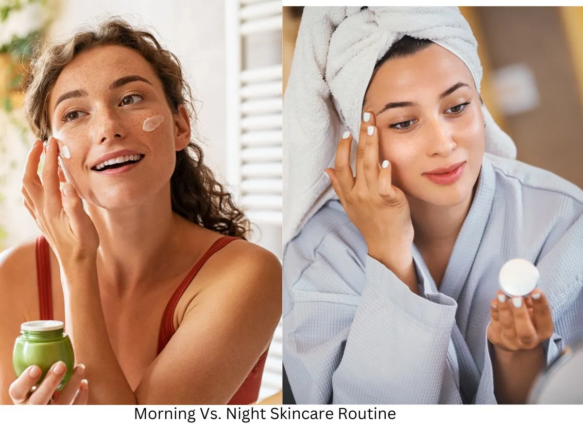 Morning vs. Night Skin Care Routine