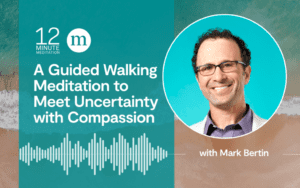 A guided walking meditation to face uncertainty with compassion
