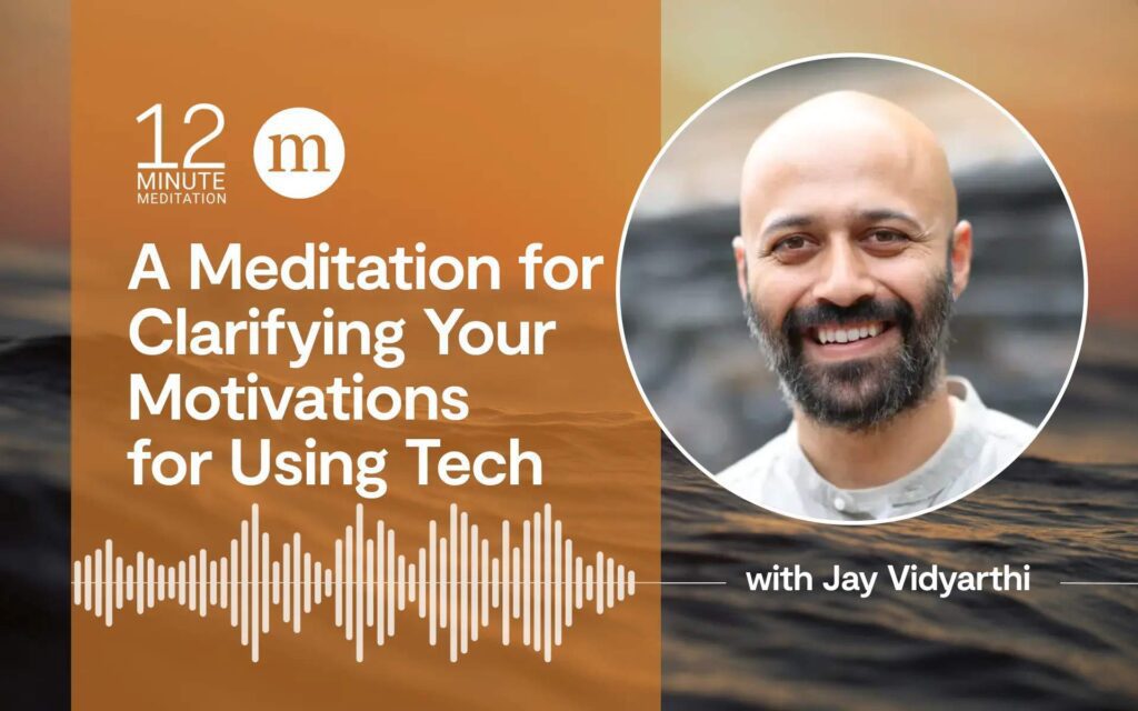 Meditation to clarify motivations for using technology