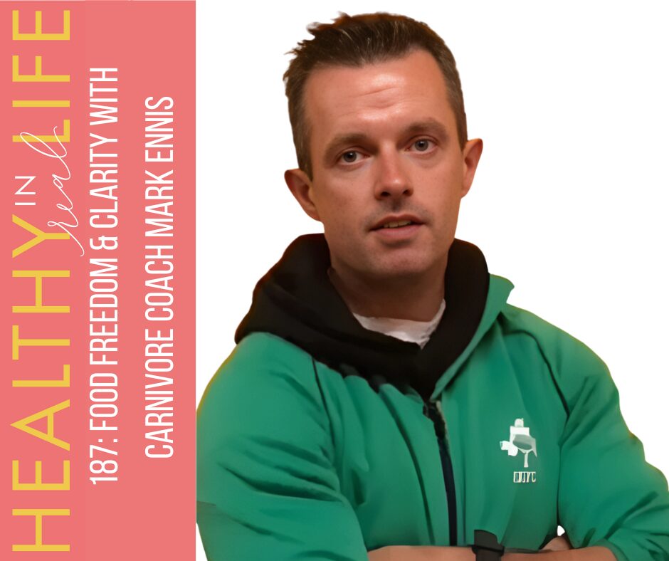 187: Food freedom and clarity with Carnivore Coach Mark Ennis