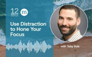 Guided Meditation: Use Distractions to sharpen your focus