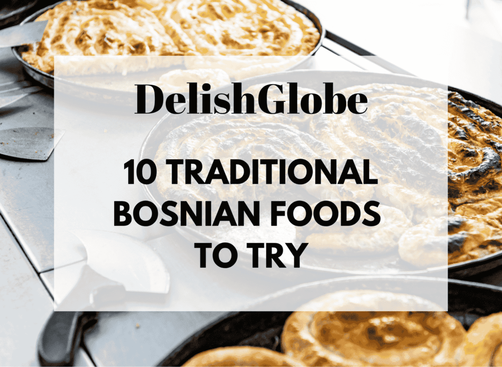 10 Traditional Bosnian Cuisines to Try