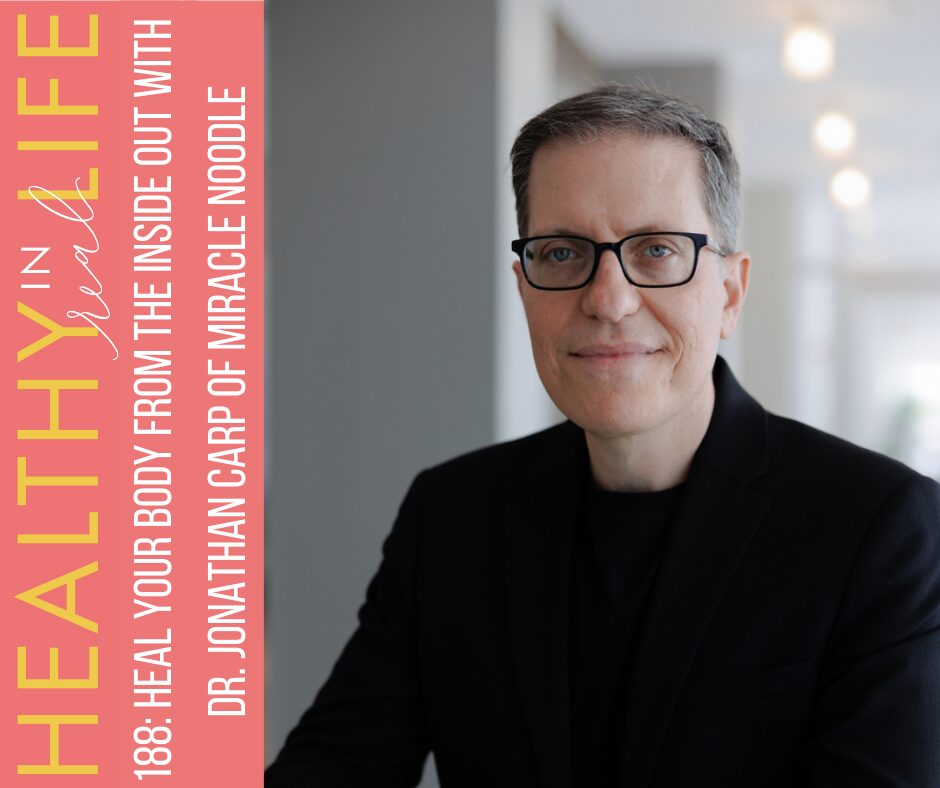 188: Heal your body from within with Dr. Jonathan Koy from Miracle Noodles