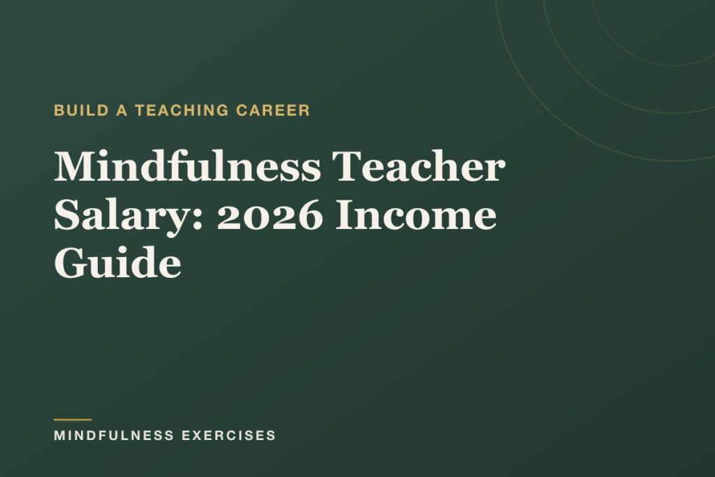 Mindfulness Teacher Salary Guide (How Much Will You Earn in 2026?)