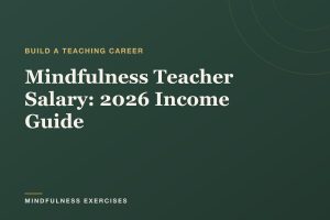 Mindfulness Teacher Salary Guide (How Much Will You Earn in 2026?)